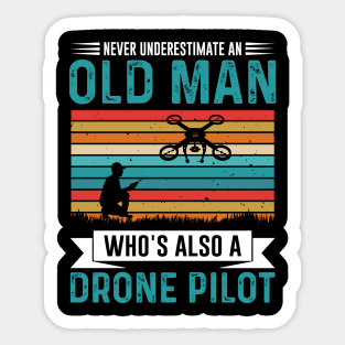 Never Underestimate An Old Man Drone Pilot Funny Sticker